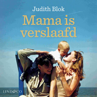 Mama is verslaafd - Judith Blok, Steven de Munnik (ISBN 9789181121186)