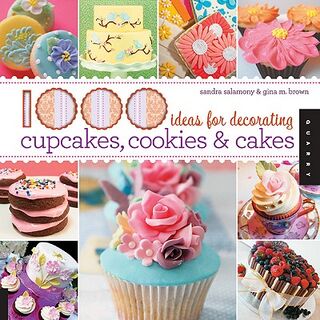 1000 Ideas for Decorating Cupcakes, Cakes, and Cookies - Sandra Salamony (ISBN 9781592536511)