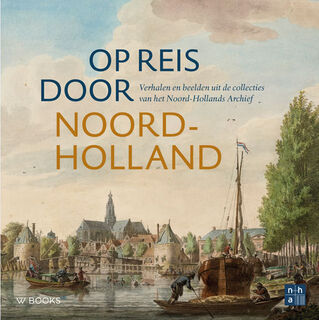 Op reis door Noord-Holland - Myrthe Krom (ISBN 9789462587182)
