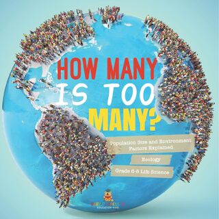 How Many is Too Many? Population Size and Environment Factors Explained | Ecology | Grade 6-8 Life Science - Baby (ISBN 9781541991385)