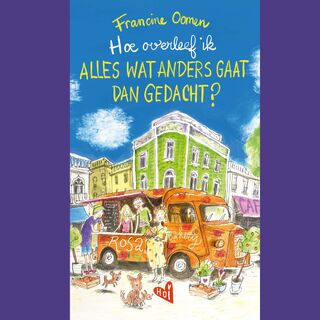 Hoe overleef ik alles wat anders gaat dan gedacht? - Francine Oomen (ISBN 9789062226450)