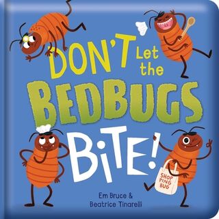 Don't Let the Bedbugs Bite!: Padded Board Book: Picture Storybook - Em Bruce (ISBN 9780655240211)