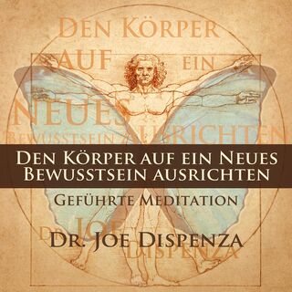 Den Körper auf ein neues Bewusstsein ausrichten - Joe Dispenza (ISBN 9783956280047)