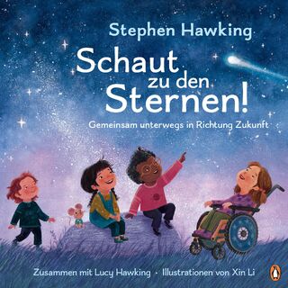Schaut zu den Sternen! Gemeinsam unterwegs in Richtung Zukunft - Stephen Hawking, Lucy Hawking (ISBN 9783328303794)