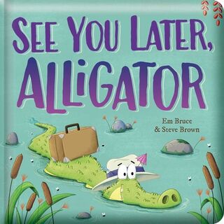 See You Later, Alligator: Padded Board Book: Picture Storybook - Em Bruce (ISBN 9780655240136)