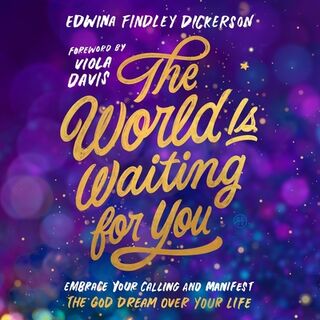 The World Is Waiting for You: Embrace Your Calling and Manifest the God Dream Over Your Life - Edwina Findley Dickerson (ISBN 9798228473119)