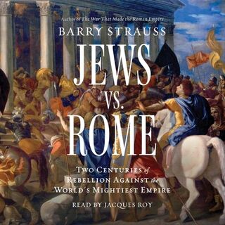 Jews vs. Rome: Two Centuries of Rebellion Against the World's Mightiest Empire - Barry Strauss (ISBN 9781797185668)