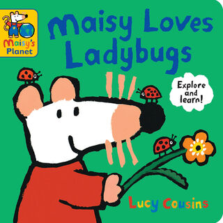 Maisy Loves Ladybugs: A Maisy's Planet Book: (Educational Board Book about Bugs and Insects - For Toddlers and Kids Ages 1-3) - Lucy Cousins (ISBN 9781536244526)