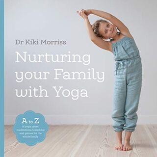 Nurturing Your Family With Yoga - Doctor Kiki Morriss (ISBN 9781906756802)