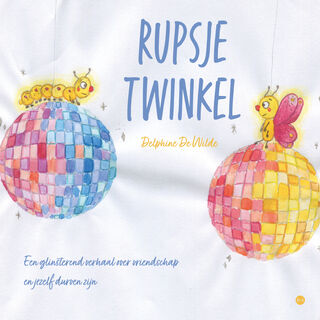 Rupsje Twinkel - Delphine De Wilde (ISBN 9789465288789)