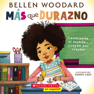 Más Que Durazno (Un Libro Original de Bellen Woodard) (More Than Peach) - Bellen Woodard (ISBN 9781339013206)