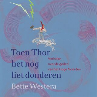 Toen Thor het nog liet donderen - Bette Westera (ISBN 9789025781798)