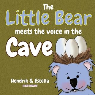Bear Rhymes - The Little Bear meets the voice in the cave - Hendrik Maarten (ISBN 9781922508270)