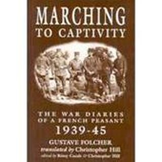 Marching to captivity - Gustave Folcher, Christopher Hill, Rémy Cazals