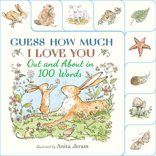 Out and about in 100 Words: A Guess How Much I Love You Book: (An Interactive First Word Book with Nature Scenes, Gentle Learning, & the Beloved Nutbr - Sam McBratney (ISBN 9781536244328)