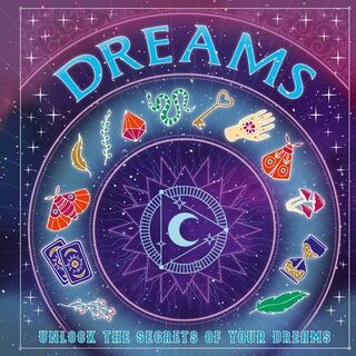 Dreams: Unlock the Secrets of Your Dreams - Welbeck Children's Books (ISBN 9781804538753)