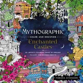 Mythographic Color and Discover: Enchanted Castles - Fabiana Attanasio (ISBN 9781250234612)