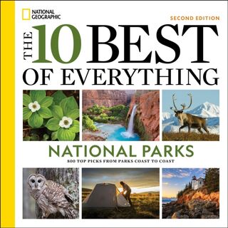 The 10 Best of Everything National Parks, 2nd Edition - National Geographic (ISBN 9781426223211)