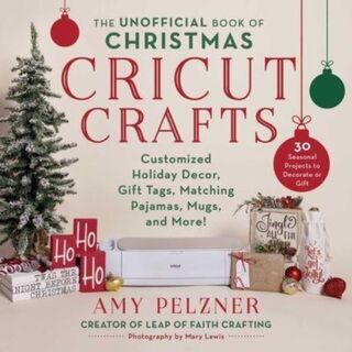 The Unofficial Book of Christmas Cricut Crafts - Amy Pelzner (ISBN 9781510775688)