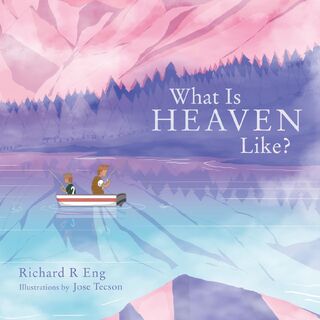 What Is Heaven Like? - Richard R Eng (ISBN 9781664255555)