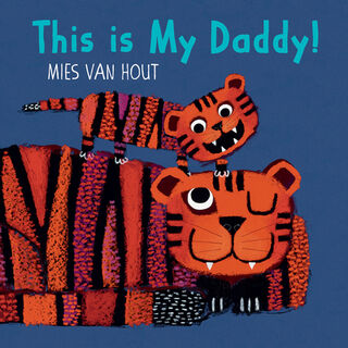 This Is My Daddy! - Mies van Hout (ISBN 9781772782431)