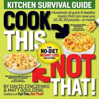Cook This, Not That! Kitchen Survival Guide - David Zinczenko, Matt Goulding (ISBN 9781940358222)