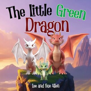 The Little Green Dragon - Lee Allen, Susan Allen (ISBN 9781952648847)
