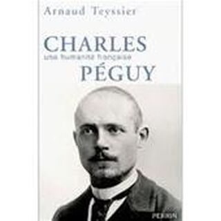 Charles Péguy - Arnaud Teyssier