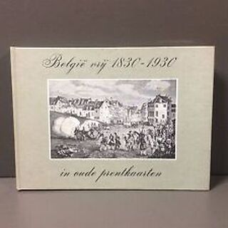 België vrij 1830-1930 in oude prentkaarten - Henri Uyterhoeven (ISBN 9789028800861)