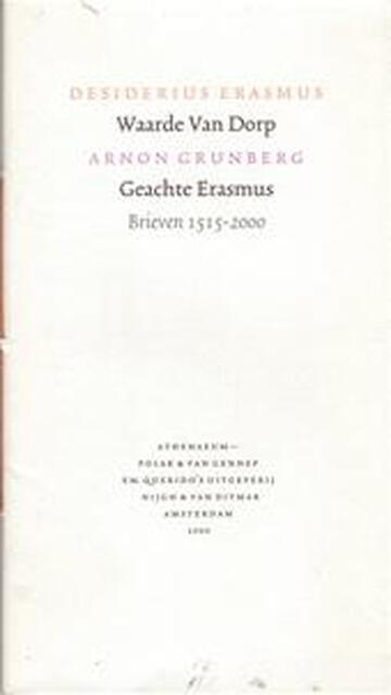 Waarde Van Dorp; Geachte Erasmus - Brieven 1515-2000 - Arnon Grunberg, Desiderius Amp; Erasmus Waarde Van Dorp; Geachte Erasmus - Brieven 1515-2000 - Arnon Grunberg, Desiderius Amp; Erasmus