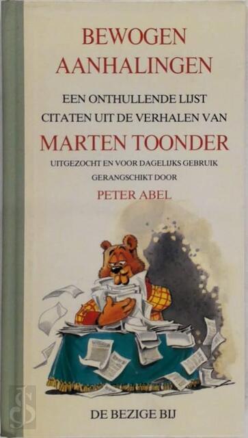 Bewogen aanhalingen - een onthullende lijst citaten uit de verhalen van Marten Toonder - Maarten Toonder, Peter Abel Bewogen aanhalingen - een onthullende lijst citaten uit de verhalen van Marten Toonder - Maarten Toonder, Peter Abel