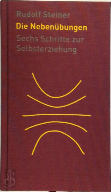 Die Nebenübungen - Rudolf Steiner Die Nebenübungen - Rudolf Steiner