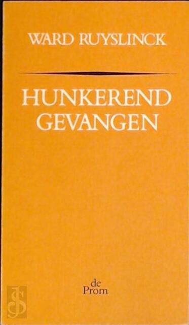 Hunkerend gevangen - Ward Ruyslinck Hunkerend gevangen - Ward Ruyslinck