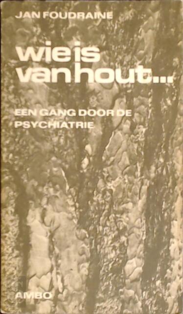 Wie is van hout ... - Jan Foudraine Wie is van hout ... - Jan Foudraine