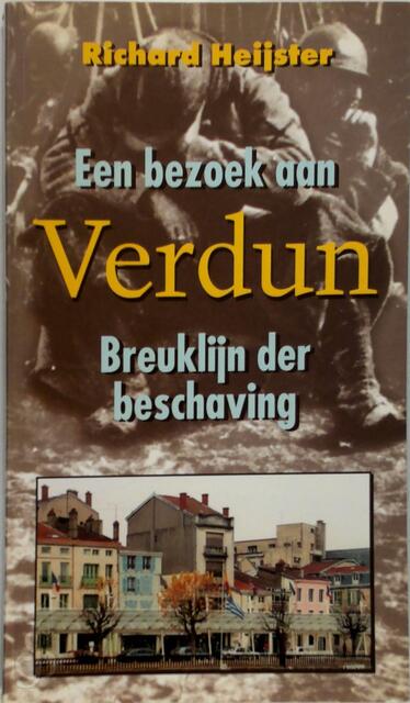 Een bezoek aan Verdun - Richard Heijster Een bezoek aan Verdun - Richard Heijster