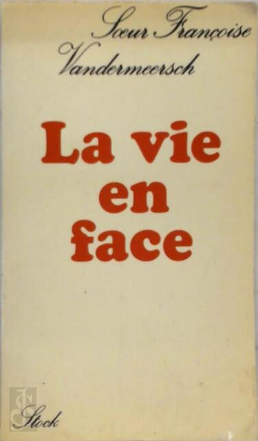 La vie en face - Soeur Françoise Vandermeersch La vie en face - Soeur Françoise Vandermeersch