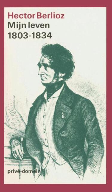 Mijn leven Deel I: 1803-1834 - Hector Berlioz Mijn leven Deel I: 1803-1834 - Hector Berlioz