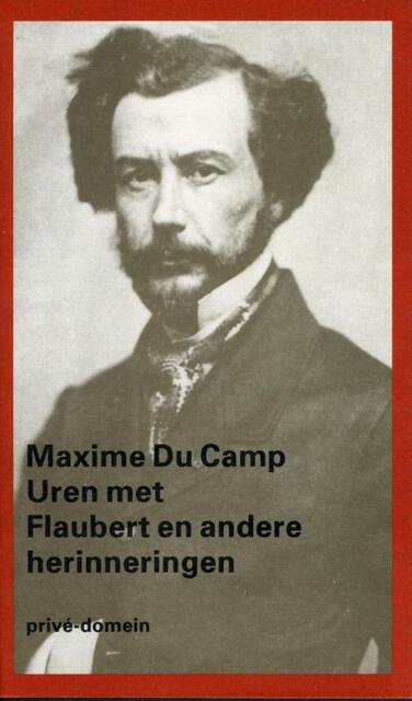 Prive-domein Uren met Flaubert en andere herinneringen - Maxime Du Camp Prive-domein Uren met Flaubert en andere herinneringen - Maxime Du Camp