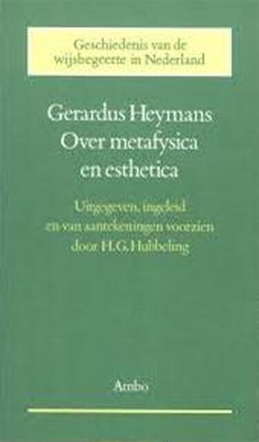 Over metafysica en esthetica - Gerard Heymans, Hubertus Gezinus Hubbeling Over metafysica en esthetica - Gerard Heymans, Hubertus Gezinus Hubbeling
