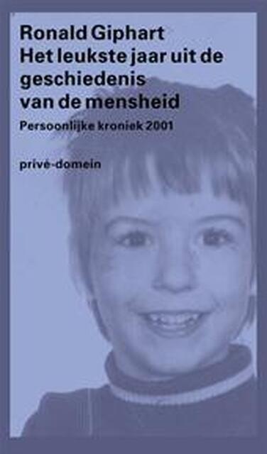 Het leukste jaar uit de geschiedenis van de mensheid - Ronald Giphart Het leukste jaar uit de geschiedenis van de mensheid - Ronald Giphart