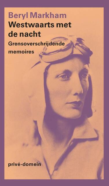 Westwaarts met de nacht - Beryl Markham Westwaarts met de nacht - Beryl Markham