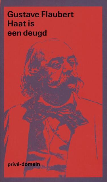 Prive-domein Haat is een deugd - G. Flaubert ; Gustave Flaubert Prive-domein Haat is een deugd - G. Flaubert ; Gustave Flaubert