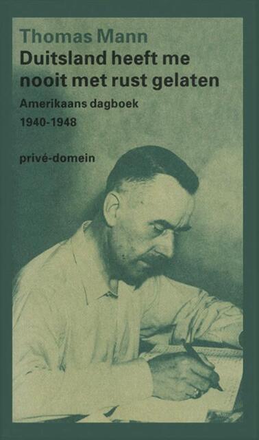 Duitsland heeft me nooit met rust gelaten - Thomas Mann Duitsland heeft me nooit met rust gelaten - Thomas Mann