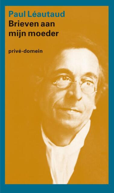 Brieven aan mijn moeder - Paul Léautaud Brieven aan mijn moeder - Paul Léautaud