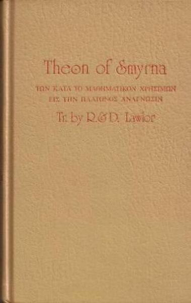 Theon of Smyrna Mathematics Useful for Understanding Plato Theon