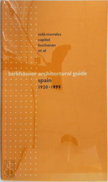 Birkhäuser architectural guide - Ignasi Solà-Morales Rubió, Antón Capitel, Raúl Rispa, Registro de Arquitectura de España Birkhäuser architectural guide - Ignasi Solà-Morales Rubió, Antón Capitel, Raúl Rispa, Registro de Arquitectura de España