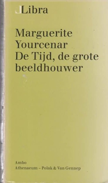 De tijd, de grote beeldhouwer - Marguerite Yourcenar De tijd, de grote beeldhouwer - Marguerite Yourcenar