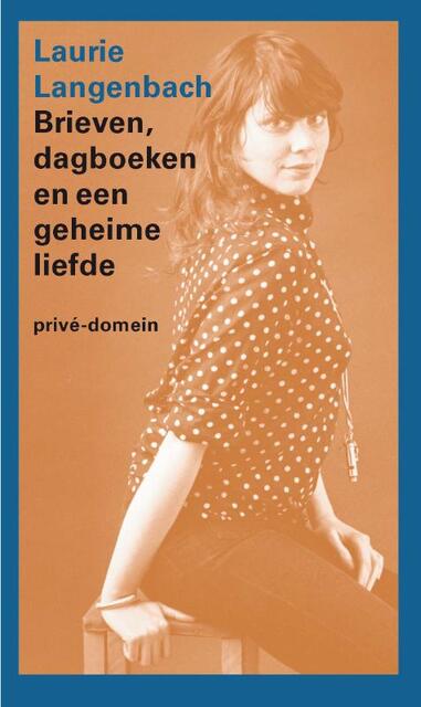 Brieven, dagboeken en een geheime liefde - Laurie Langenbach Brieven, dagboeken en een geheime liefde - Laurie Langenbach