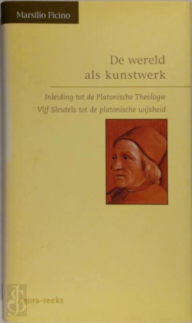 De wereld als kunstwerk - M. Ficino De wereld als kunstwerk - M. Ficino