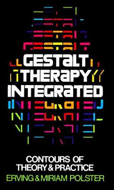 Gestalt Therapy Integrated - Erving Polster, Miriam Polster Gestalt Therapy Integrated - Erving Polster, Miriam Polster